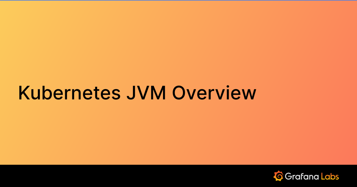 JVM Overview Grafana Labs